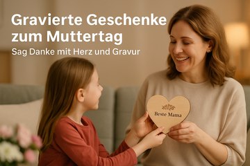 Gravierte Geschenke zum Muttertag – Sag Danke mit Herz und Gravur